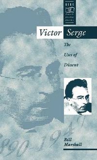Cover image for Victor Serge: The Uses of Dissent