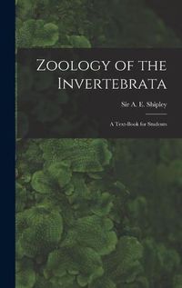 Cover image for Zoology of the Invertebrata: a Text-book for Students