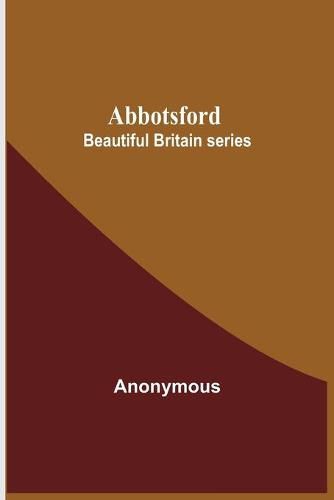 Cover image for Abbotsford; Beautiful Britain series