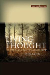 Cover image for Living Thought: The Origins and Actuality of Italian Philosophy