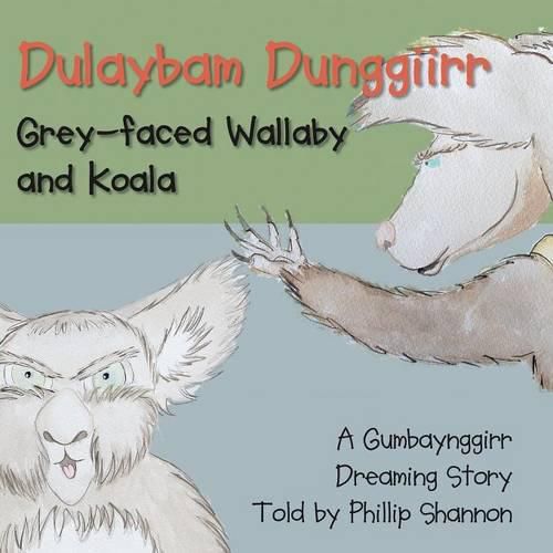 Cover image for Dulaybam Dunggiirr: Grey-faced Wallaby and Koala