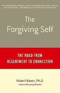 Cover image for The Forgiving Self: The Road from Resentment to Connection