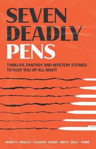 Cover image for Seven Deadly Pens: Thriller, fantasy and mystery stories to keep you up all night