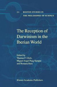 Cover image for The Reception of Darwinism in the Iberian World: Spain, Spanish America and Brazil