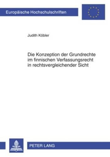 Cover image for Die Konzeption Der Grundrechte Im Finnischen Verfassungsrecht in Rechtsvergleichender Sicht