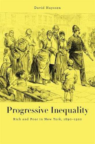 Cover image for Progressive Inequality: Rich and Poor in New York, 1890-1920