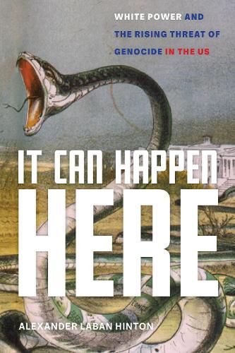 Cover image for It Can Happen Here: White Power and the Rising Threat of Genocide in the US