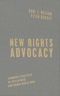 Cover image for New Rights Advocacy: Changing Strategies of Development and Human Rights NGOs