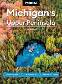 Cover image for Moon Michigan's Upper Peninsula (Sixth Edition)