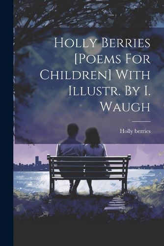 Cover image for Holly Berries [poems For Children] With Illustr. By I. Waugh