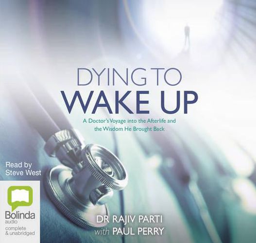 Cover image for Dying To Wake Up: A Doctor's Voyage into the Afterlife