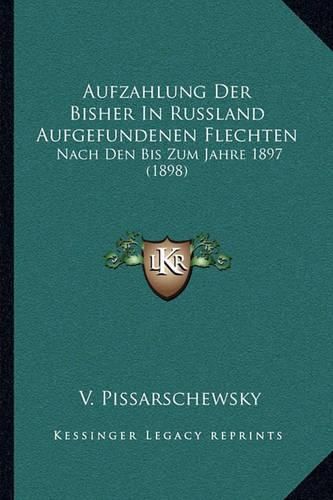 Cover image for Aufzahlung Der Bisher in Russland Aufgefundenen Flechten: Nach Den Bis Zum Jahre 1897 (1898)