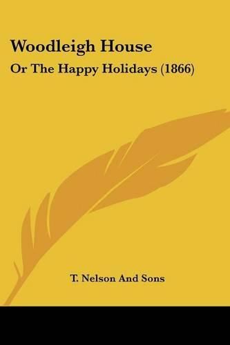 Woodleigh House: Or the Happy Holidays (1866)