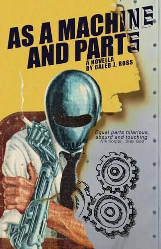 Cover image for As a Machine and Parts: a novella