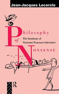 Cover image for Philosophy of Nonsense: The Intuitions of Victorian Nonsense Literature