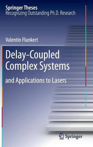 Cover image for Delay-Coupled Complex Systems: and Applications to Lasers