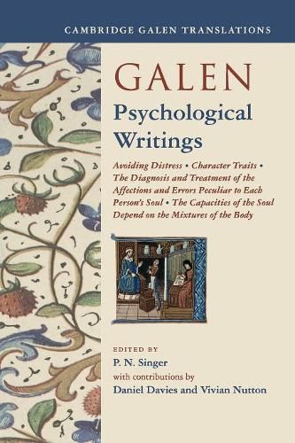 Cover image for Galen: Psychological Writings: Avoiding Distress, Character Traits, The Diagnosis and Treatment of the Affections and Errors Peculiar to Each Person's Soul, The Capacities of the Soul Depend on the Mixtures of the Body