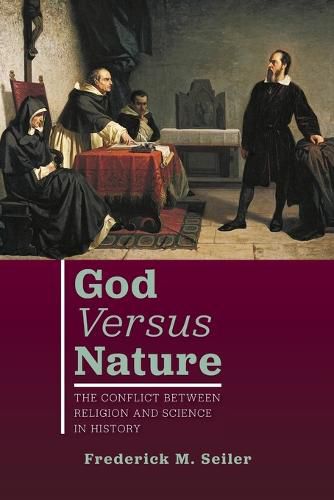 Cover image for God Versus Nature: The Conflict Between Religion and Science in History