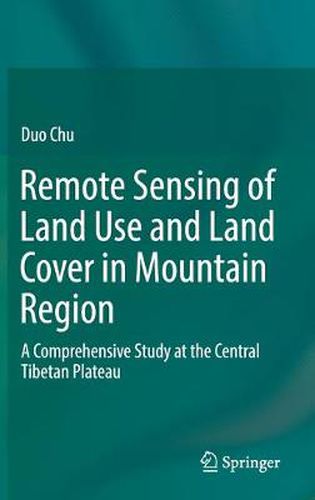 Cover image for Remote Sensing of Land Use and Land Cover in Mountain Region: A Comprehensive Study at the Central Tibetan Plateau