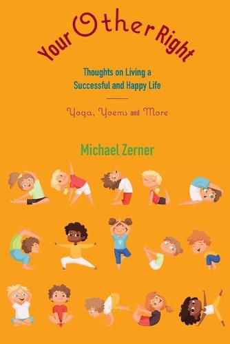 Cover image for Your Other Right: Thoughts on Living a Successful and Happy Life: Yoga, Yoems and More