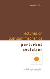 Cover image for Lectures On Quantum Mechanics - Volume 3: Perturbed Evolution