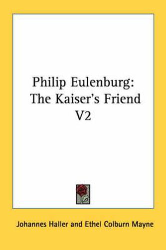 Cover image for Philip Eulenburg: The Kaiser's Friend V2