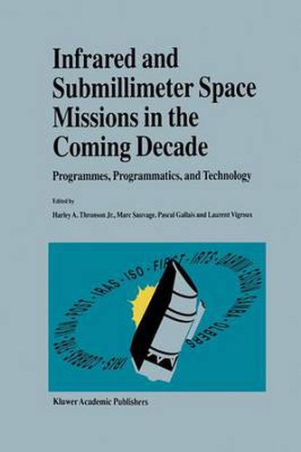 Cover image for Infrared and Submillimeter Space Missions in the Coming Decade: Programmes, Programmatics, and Technology