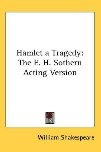 Cover image for Hamlet a Tragedy: The E. H. Sothern Acting Version