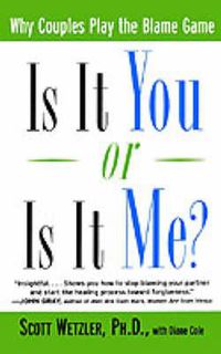 Cover image for Is It You or is It Me?: Why Couples Play the Blame Game