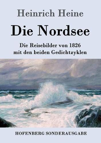 Cover image for Die Nordsee: Die Reisebilder von 1826 mit den beiden Gedichtzyklen