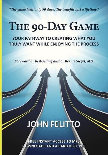 Cover image for The 90-Day Game: Your Pathway to Creating What You Truly Want While Enjoying the Process