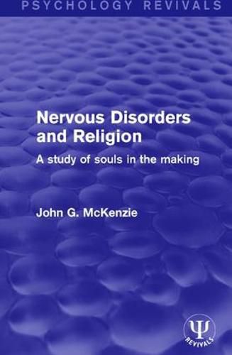 Cover image for Nervous Disorders and Religion: A Study of Souls in the Making