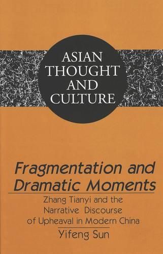 Cover image for Fragmentation and Dramatic Moments: Zhang Tianyi and the Narrative Discourse of Upheaval in Modern China