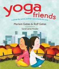 Cover image for Yoga Friends: A Pose-by-Pose Partner Adventure for Kids