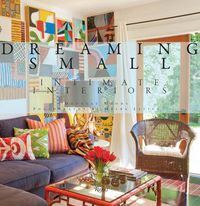 Cover image for Dreaming Small: Intimate Interiors