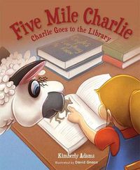 Cover image for Five Mile Charlie: Charlie Goes to the Library