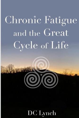 Cover image for Chronic Fatigue and the Great Cycle of Life