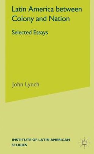 Cover image for Latin America Between Colony and Nation: Selected Essays