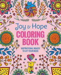 Cover image for Joy & Hope Coloring Book: Inspirational Images to Lift Your Mood