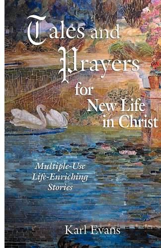 Cover image for Tales and Prayers for New Life in Christ: Multiple-Use Life-Enriching Stories