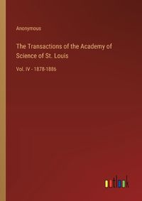 Cover image for The Transactions of the Academy of Science of St. Louis