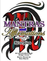 Cover image for Mantras and Affirmations Coloring Book for Scorpios