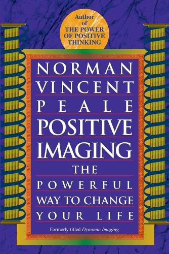 Cover image for Positive Imaging: The Powerful Way to Change Your Life