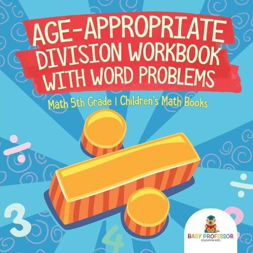 Cover image for Age-Appropriate Division Workbook with Word Problems - Math 5th Grade Children's Math Books