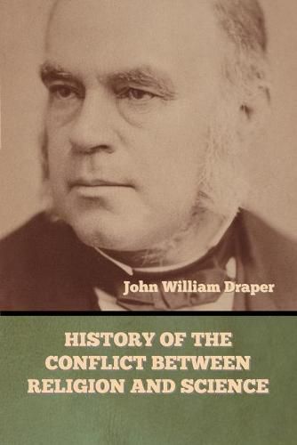 Cover image for History of the Conflict between Religion and Science