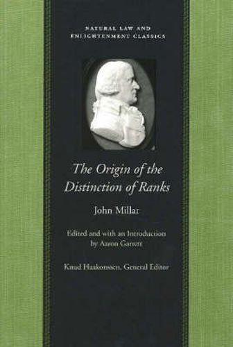 Origin of the Distinction of Ranks: Or An Inquiry into the Circumstances Which Give Rise to Influence & Authority in the Different Members of Society