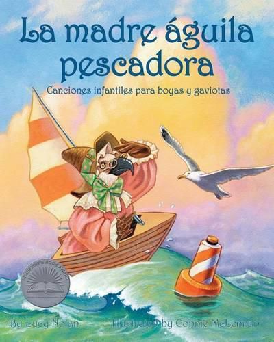 La Madre Aguila Pescadora: Canciones Infantiles Para Boyas Y Gaviotas (Mother Osprey: Nursery Rhymes for Buoys & Gulls)