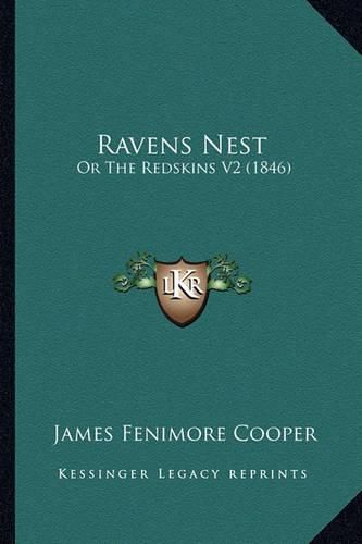 Cover image for Ravens Nest Ravens Nest: Or the Redskins V2 (1846) or the Redskins V2 (1846)