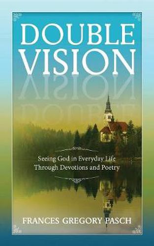 Cover image for Double Vision: Seeing God in Everyday Life Through Devotions and Poetry