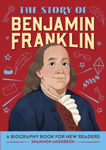 Cover image for The Story of Benjamin Franklin: A Biography Book for New Readers